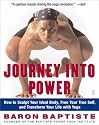Journey Into Power : How to Sculpt Your Ideal Body, Free Your True Self, and Transform Your Life With Yoga