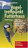 Vogeltreffpunkt Futterhaus: Voegel am Futterplatz bestimmen und richtig fuettern