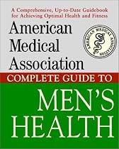 American Medical Association Complete Guide to Mens Health