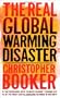 The Real Global Warming Disaster: Is the obsession with 'climate change' turning out to be the most costly scientific blunder in history?