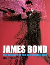 James Bond: The History Of The Illustrated 007: The History of the Illustrated 007