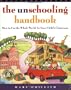 The Unschooling Handbook: How to Use the Whole World As Your Child's Classroom