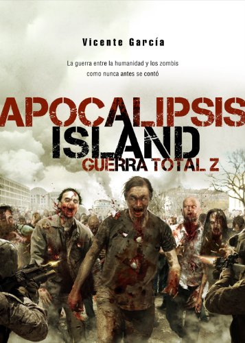 Apocalipsis Island 4: Guerra total Z. (Línea Z) (Spanish Edition)