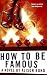 How to Be Famous