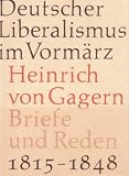 Deutscher Liberalismus im Vormärz  . Briefe und Reden . 1815 - 1848