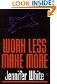 Work Less, Make More