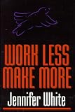 Product details for Work Less, Make More