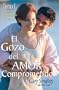 El Gozo Del Amor Comprometido: Tomo 1