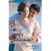 El Gozo Del Amor Comprometido: Tomo 1
