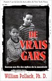De vrais gars : Sauvons nos fils des mythes de la masculinite