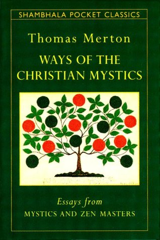 WAYS OF THE CHRISTIAN MYSTICS (Shambhala Pocket Classics) under Merton, Thomas in The Books Store