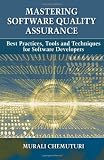 Mastering Software Quality Assurance: Best Practices, Tools and Techniques for Software Developers