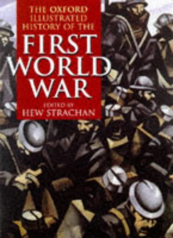 The Oxford Illustrated History of the First World War (Oxford Illustrated Histories)