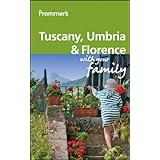 Frommer's Tuscany, Umbria and Florence With Your Family (Frommers With Your Family Series)