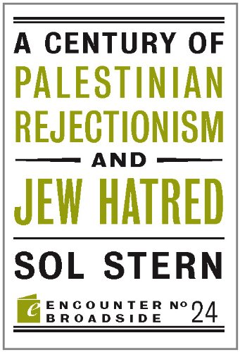 A Century of Palestinian Rejectionism and Jew Hatred (Encounter Broadsides)