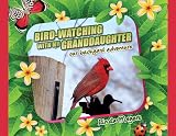 Bird-watching With My Granddaughter - Our Backyard Adventure
