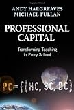 Professional Capital: Transforming Teaching in Every School