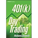 401(k) Day Trading: The Art of Cashing in on a Shaky Market in Minutes a Day (Wiley Trading)
