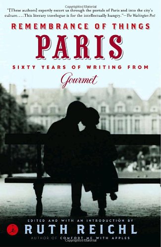 Remembrance of Things Paris: Sixty Years of Writing from Gourmet (Modern Library)
