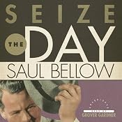 Seize the Day | [Saul Bellow]