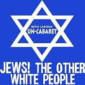 Jews! The Other White People | [Un-Cabaret]