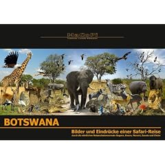 Botswana - Bilder und Eindr�cke einer Safari-Reise: Durch die n�rdlichen Naturschutzreservate Xugana, Kwara, Moremi, Savute und Chobe