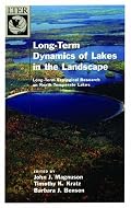 Long-Term Dynamics of Lakes in the Landscape: Long-Term Ecological Research on North Temperate Lakes (The Long-Term Ecological Research Network Series)