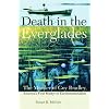 Death in the Everglades: The Murder of Guy Bradley, America's First Martyr to Environmentalism (Florida History and Culture)