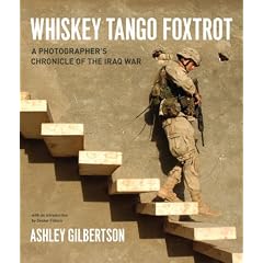 Whiskey Tango Foxtrot: A Photographer's Chronicle of the Iraq War