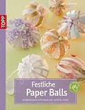 Festliche Paper-Balls: Dekoration f&uuml;r Fr&uuml;hling, Ostern, Feste