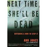 Next Time, She'll Be Dead: Battering and How to Stop It