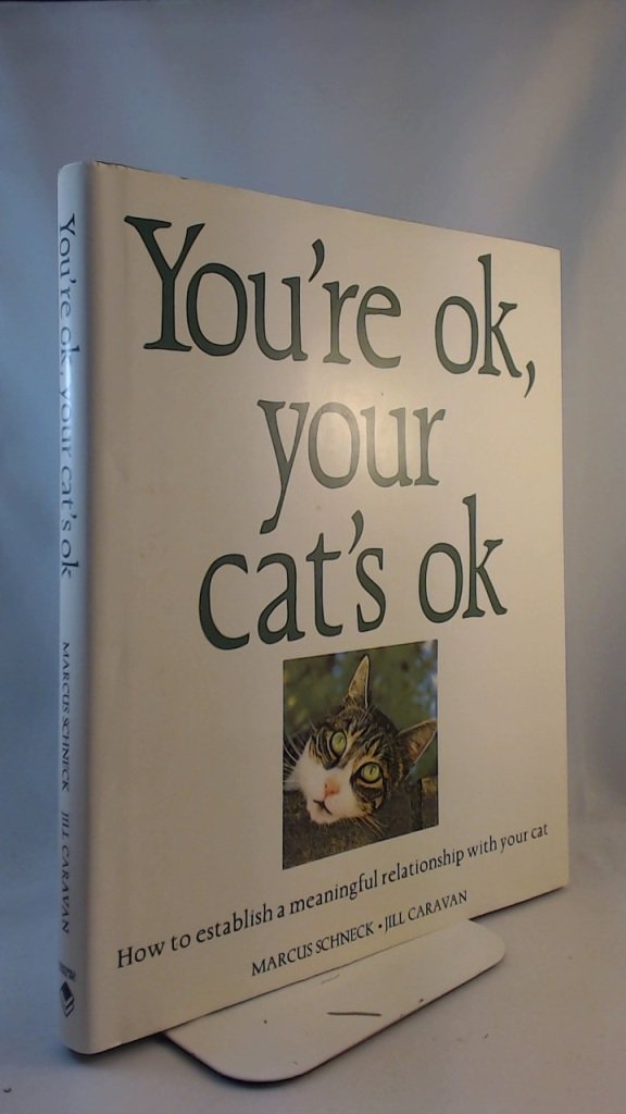 You're Ok, Your Cat's Ok ~ How to establish a meaningful ... You're Ok, Your Cat's Ok ~ How to establish a meaningful ...