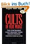 Cults in Our Midst: The Continuing Fight Against Their Hidden Menace
