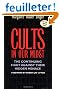 Cults in Our Midst: The Continuing Fight Against Their Hidden Menace