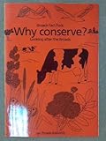 Why conserve? : Looking after the Broads