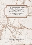 The Four Ancient Books of Wales Containing the Cymric Poems Attributed to the Bards of the Sixth Century, Volume 2