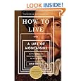 How to Live: Or A Life of Montaigne in One Question and Twenty Attempts at an Answer