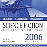 Science Fiction: The Best of the Year 2006 | Joe Haldeman,James Patrick Kelly,Stephen Leigh,Wil McCarthy,Ian McDonald,Susan Palwick,Tom Purdom,Robert Reed,Alastair Reynolds,Mary Rosenblum