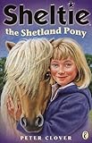 Sheltie the Shetland pony ; Sheltie saves the day