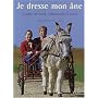 Je dresse mon �ne. Comportement, �ducation, travail