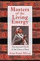 Masters of the Living Energy: The Mystical World of the Q'ero of Peru