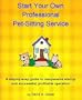 Start Your Own Professional Pet-Sitting Service