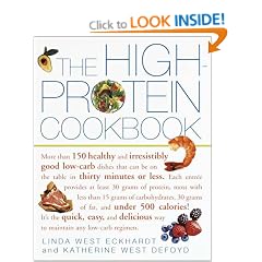 The High-Protein Cookbook: More than 150 healthy and irresistibly good low-carb dishes that can be on the table in thirty minutes or less.