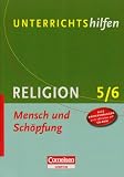 Unterrichtshilfen - Religion: Mensch und Schöpfung: 5./6. Schuljahr. Verlaufsplanungen und Kopiervorlagen mit CD-ROM