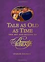 Tale as Old as Time: The Art and Making of Beauty and the Beast