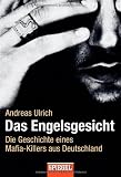 Das Engelsgesicht - Die Geschichte eines Mafia-Killers aus Deutschland - Andreas Ulrich