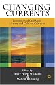 Changing Currents: Transnational Caribbean Literary and Cultural Criticism