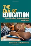 The Era of Education: The Presidents and the Schools, 1965-2001