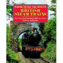 Where to See the Best British Steam Trains: The Essential Touring Guide for Every Railway Enthusiast (Where to See Railway Guide)