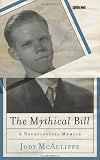 The Mythical Bill: A Neurological Memoir (Sightline Books)